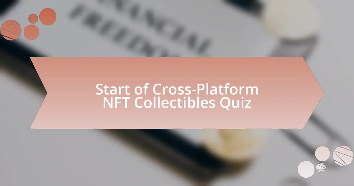 Start of Cross-Platform NFT Collectibles Quiz