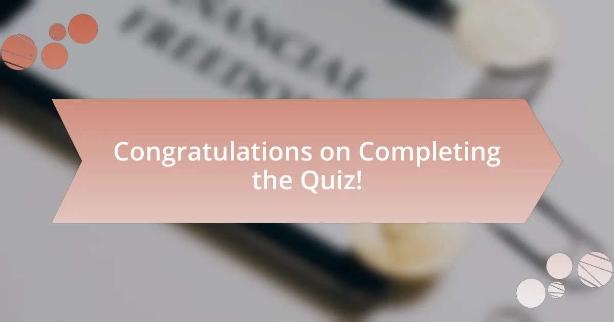 Congratulations on Completing the Quiz!