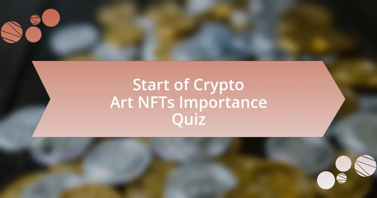 Start of Crypto Art NFTs Importance Quiz