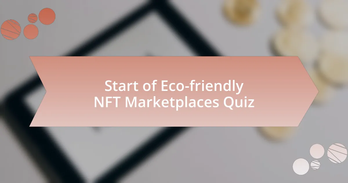 Start of Eco-friendly NFT Marketplaces Quiz