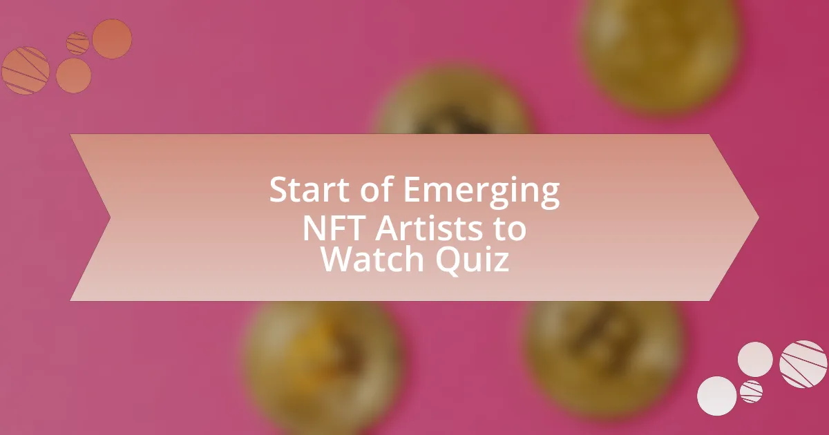 Start of Emerging NFT Artists to Watch Quiz