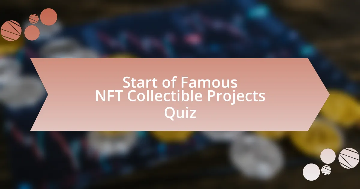 Start of Famous NFT Collectible Projects Quiz