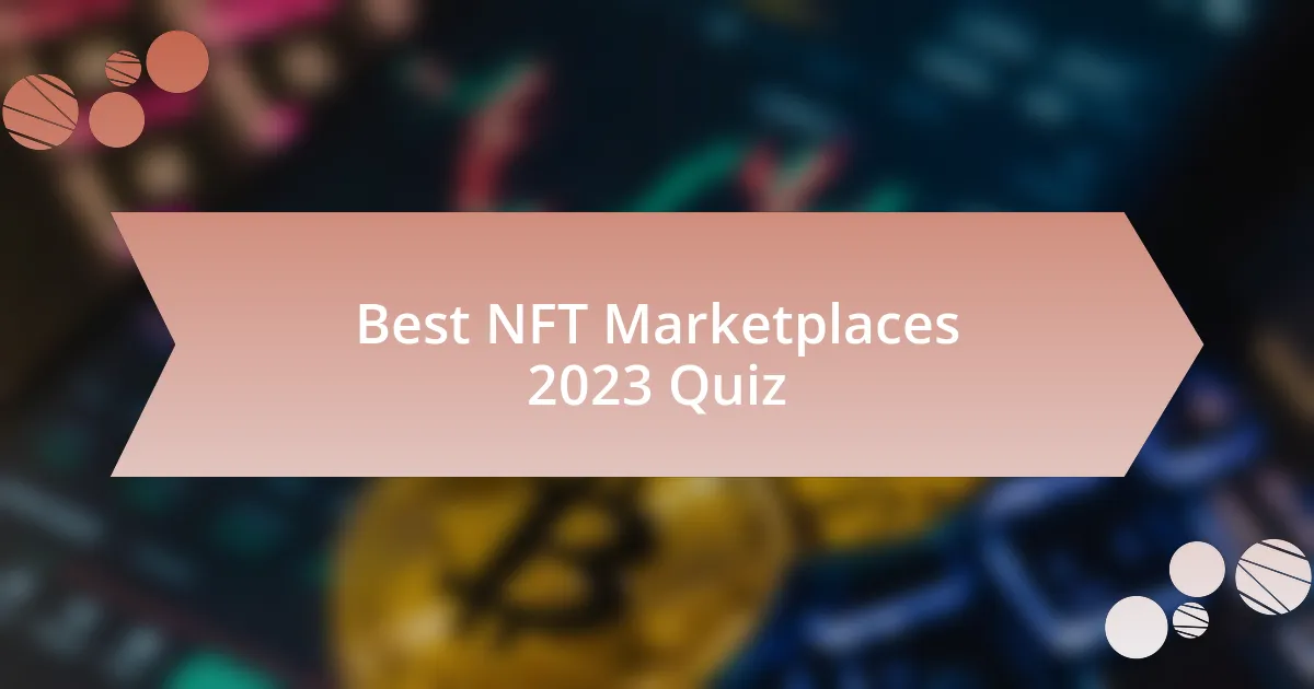 Best NFT Marketplaces 2023 Quiz