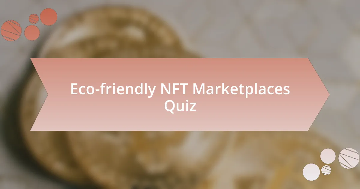 Eco-friendly NFT Marketplaces Quiz