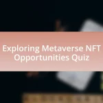 Exploring Metaverse NFT Opportunities Quiz