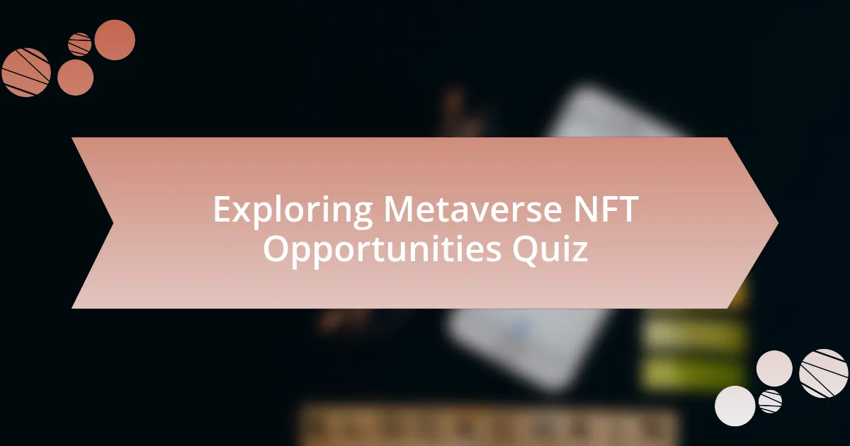 Exploring Metaverse NFT Opportunities Quiz