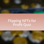 Flipping NFTs for Profit Quiz