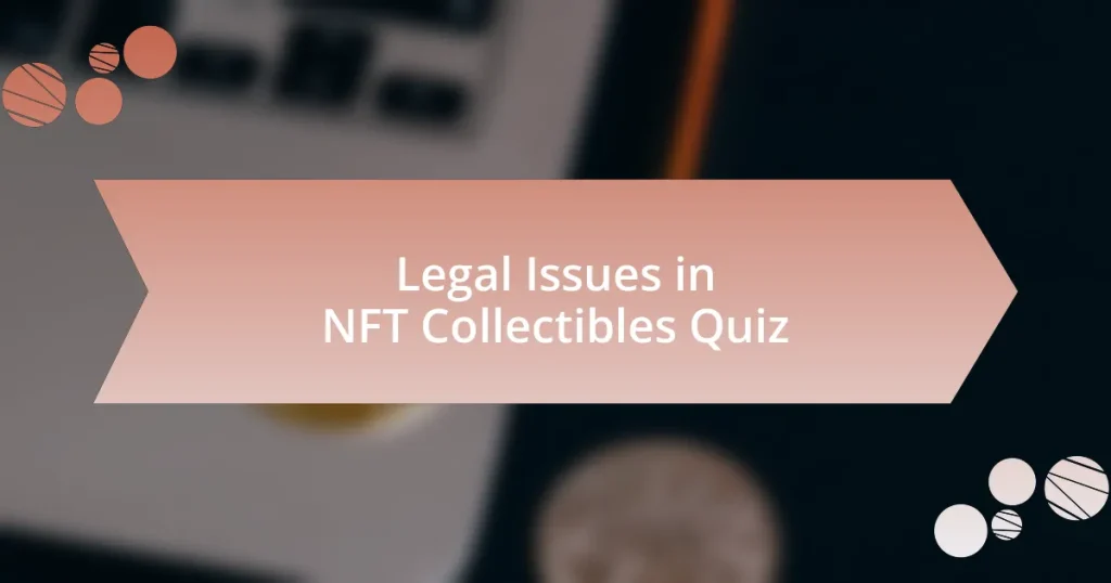 Legal Issues in NFT Collectibles Quiz