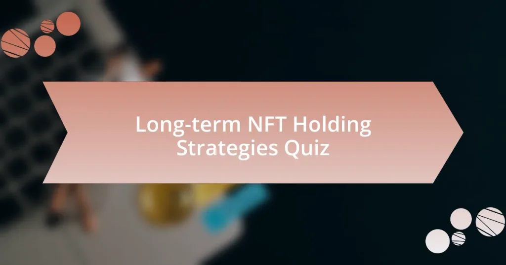 Long-term NFT Holding Strategies Quiz