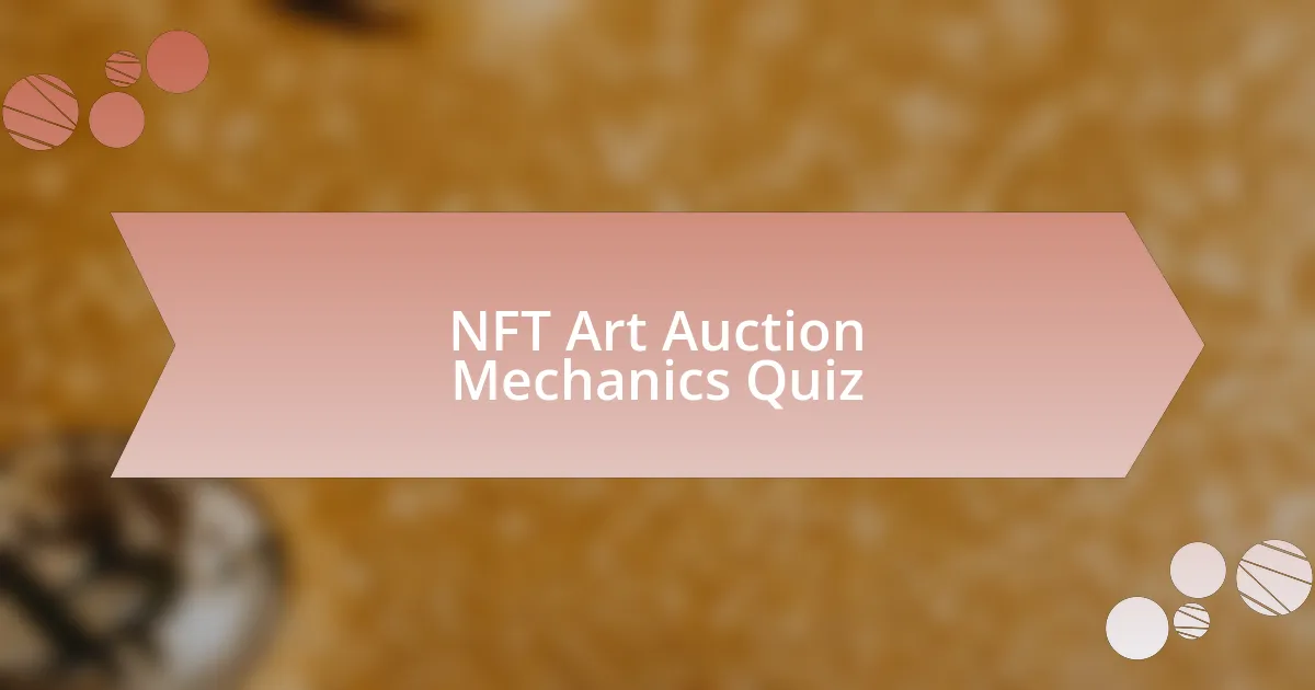 NFT Art Auction Mechanics Quiz