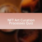 NFT Art Curation Processes Quiz