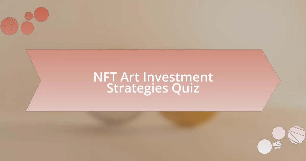 NFT Art Investment Strategies Quiz