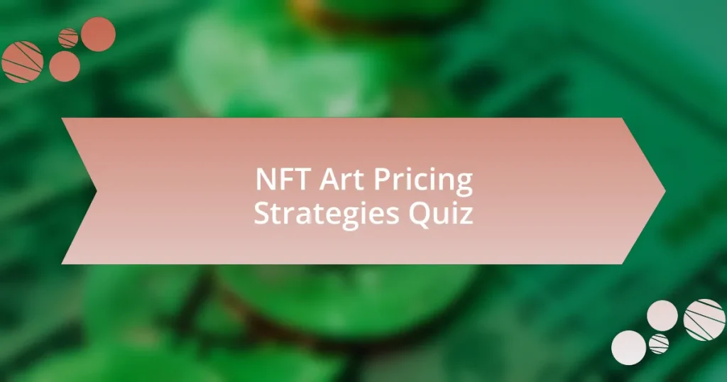 NFT Art Pricing Strategies Quiz