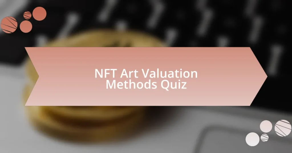 NFT Art Valuation Methods Quiz