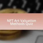 NFT Art Valuation Methods Quiz