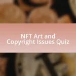 NFT Art and Copyright Issues Quiz