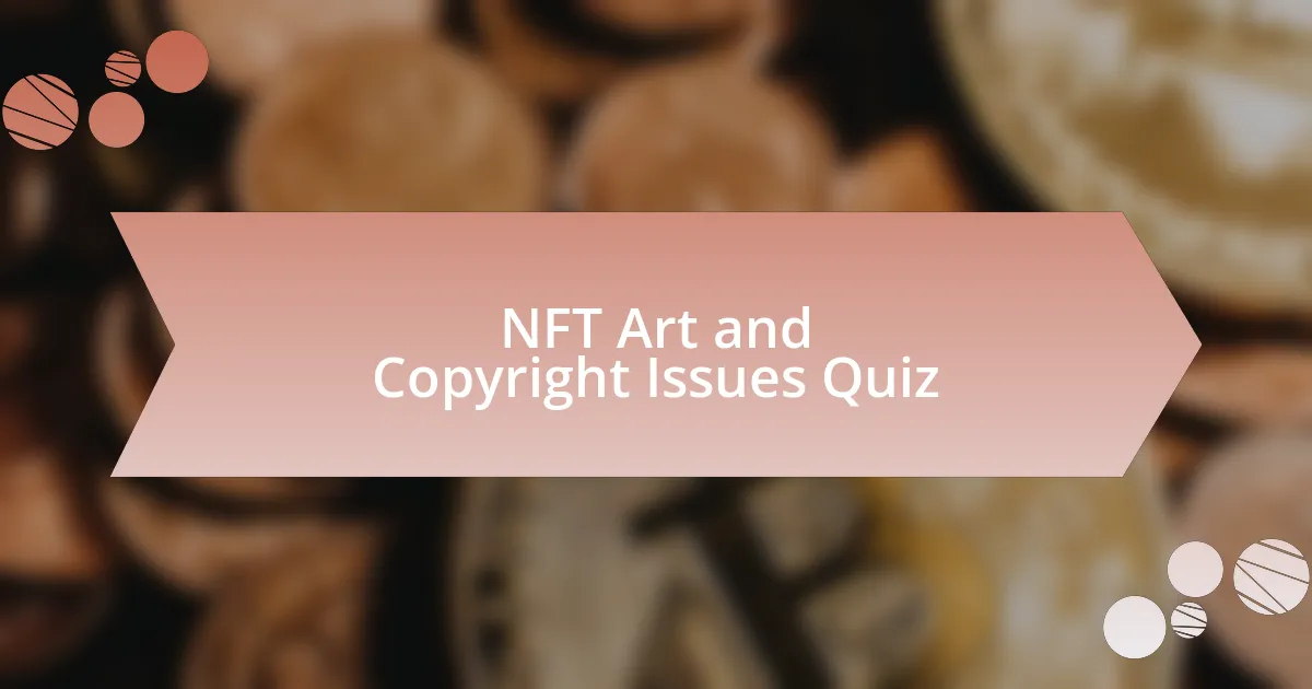 NFT Art and Copyright Issues Quiz