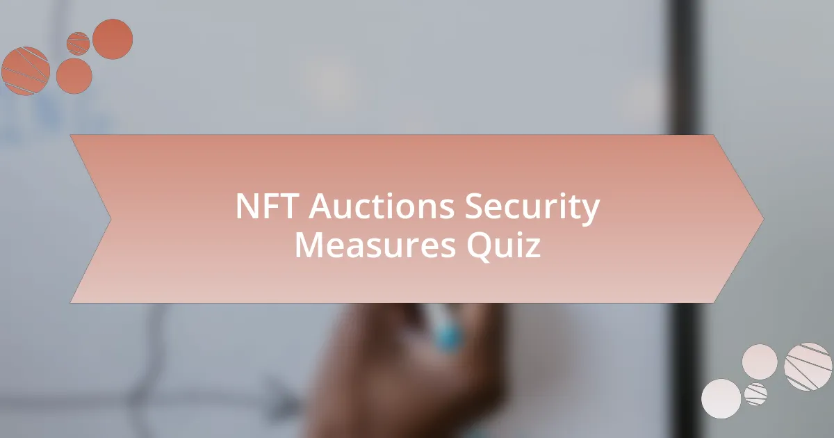 NFT Auctions Security Measures Quiz