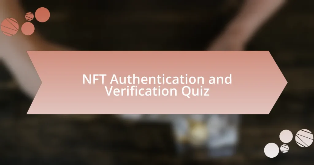 NFT Authentication and Verification Quiz