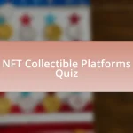 NFT Collectible Platforms Quiz