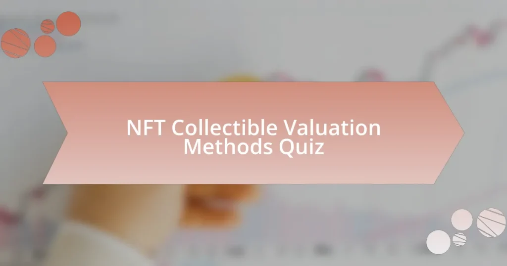 NFT Collectible Valuation Methods Quiz