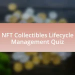 NFT Collectibles Lifecycle Management Quiz