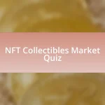 NFT Collectibles Market Quiz