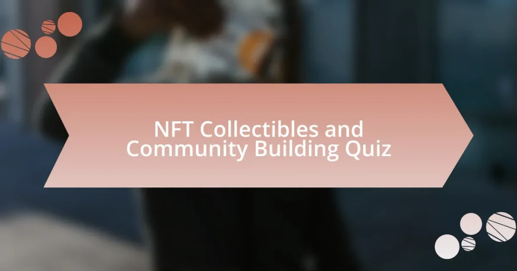 NFT Collectibles and Community Building Quiz