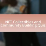 NFT Collectibles and Community Building Quiz