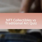 NFT Collectibles vs Traditional Art Quiz