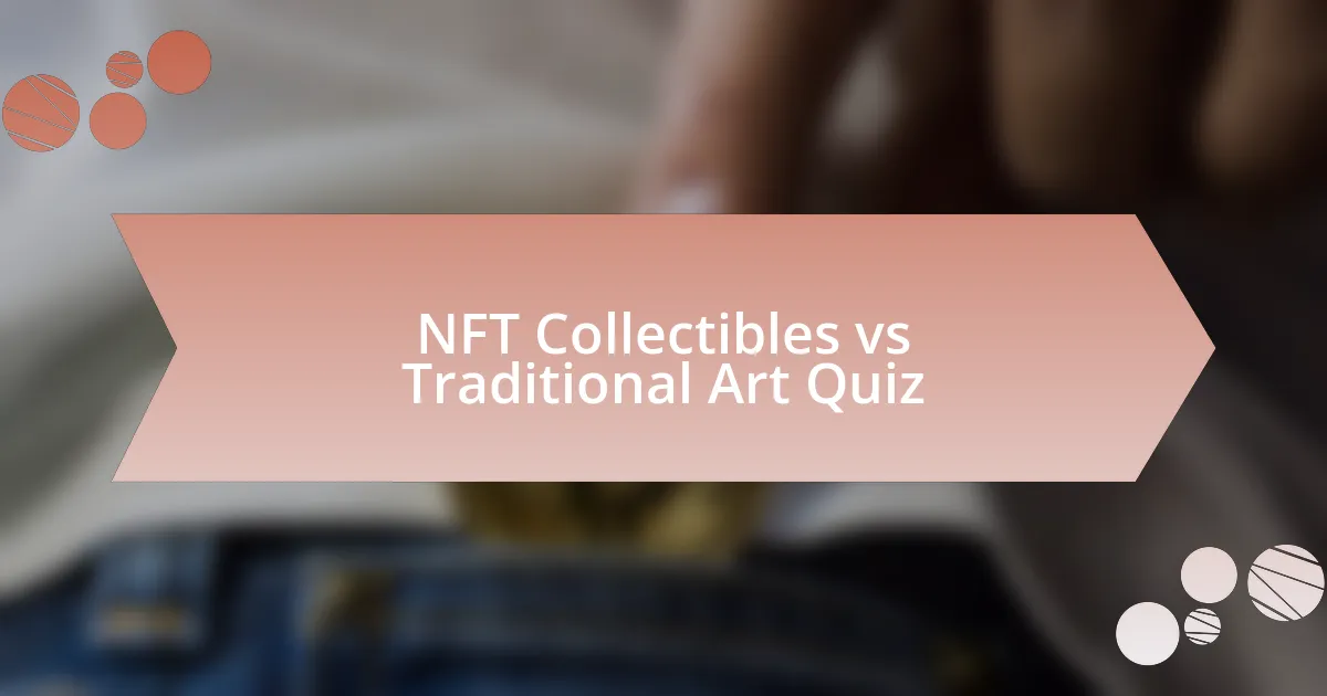 NFT Collectibles vs Traditional Art Quiz