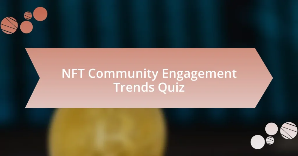 NFT Community Engagement Trends Quiz