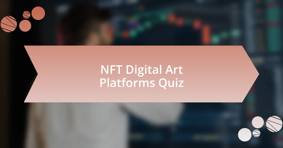 NFT Digital Art Platforms Quiz