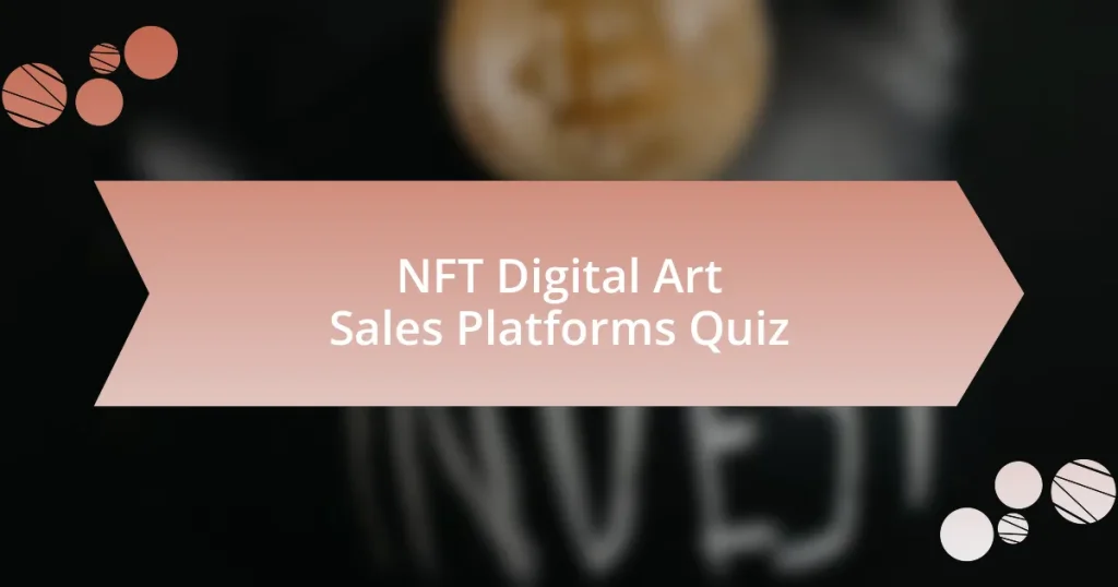 NFT Digital Art Sales Platforms Quiz