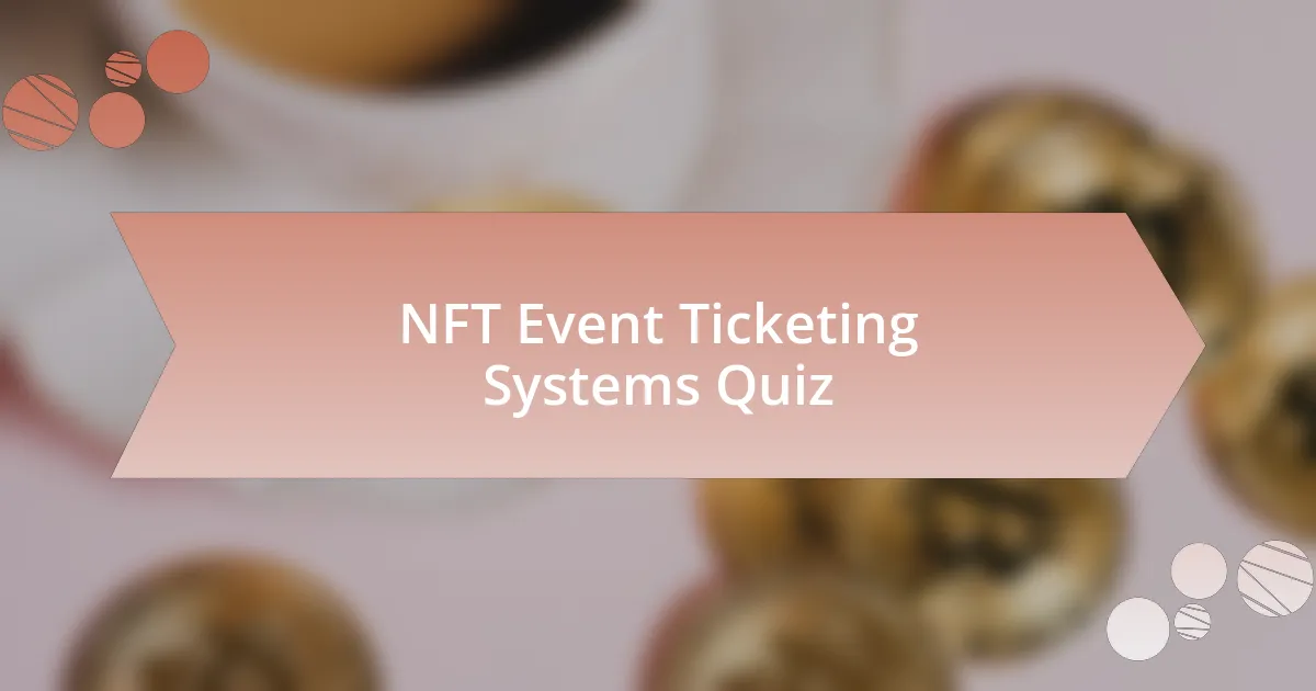 NFT Event Ticketing Systems Quiz