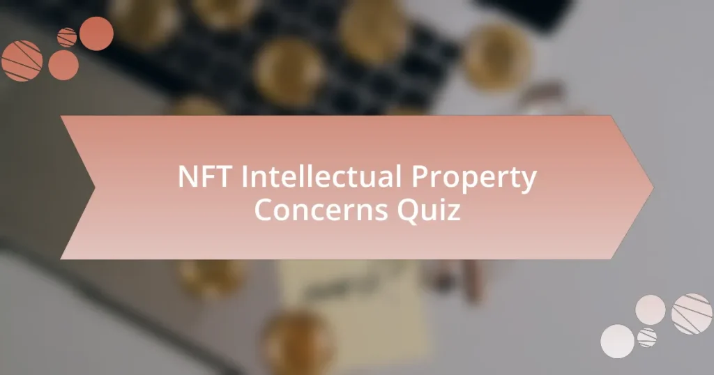 NFT Intellectual Property Concerns Quiz