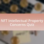 NFT Intellectual Property Concerns Quiz