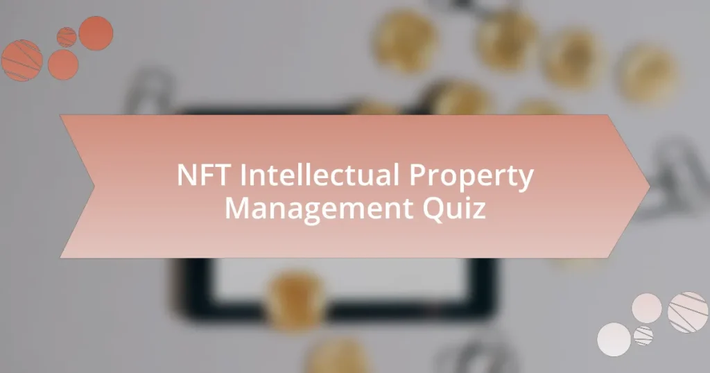 NFT Intellectual Property Management Quiz