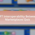 NFT Interoperability Between Marketplaces Quiz