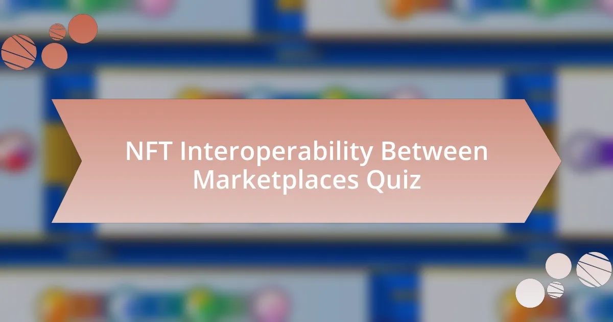 NFT Interoperability Between Marketplaces Quiz