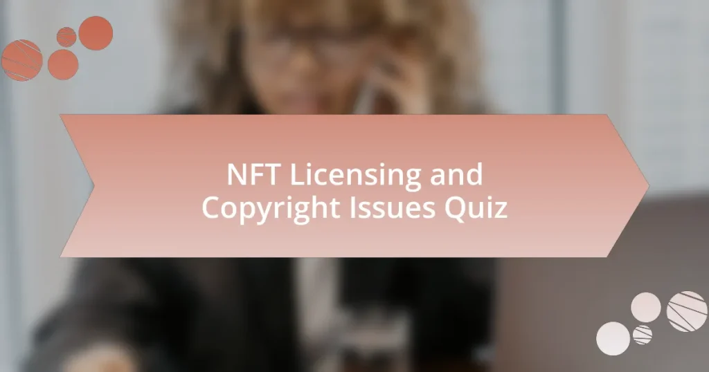 NFT Licensing and Copyright Issues Quiz