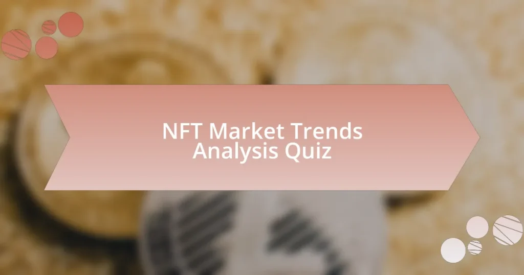 NFT Market Trends Analysis Quiz