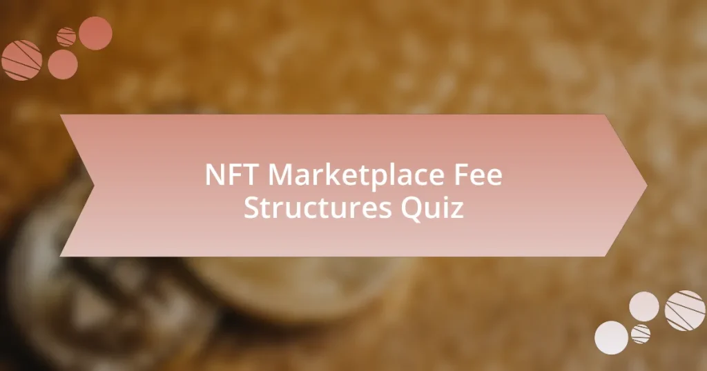 NFT Marketplace Fee Structures Quiz