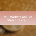 NFT Marketplace Fee Structures Quiz