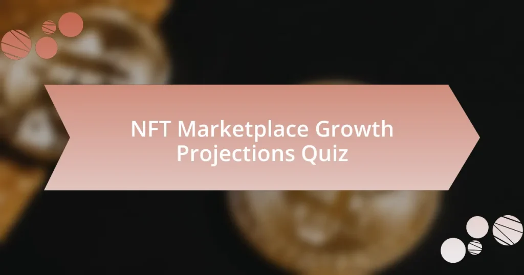 NFT Marketplace Growth Projections Quiz