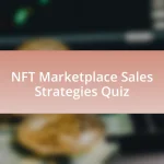 NFT Marketplace Sales Strategies Quiz