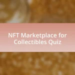 NFT Marketplace for Collectibles Quiz