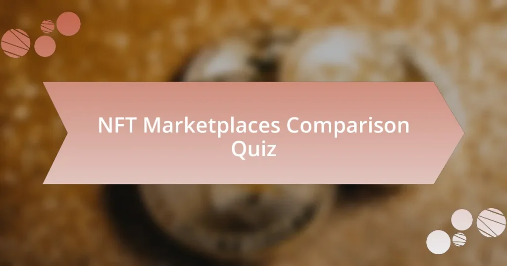 NFT Marketplaces Comparison Quiz