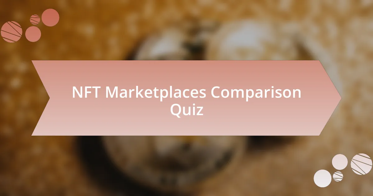 NFT Marketplaces Comparison Quiz