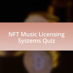 NFT Music Licensing Systems Quiz